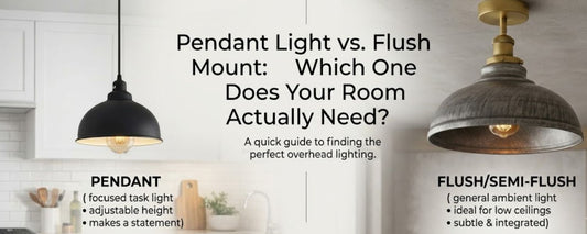 Pendant Light vs. Flush Mount: Which One Does Your Room Actually Need?